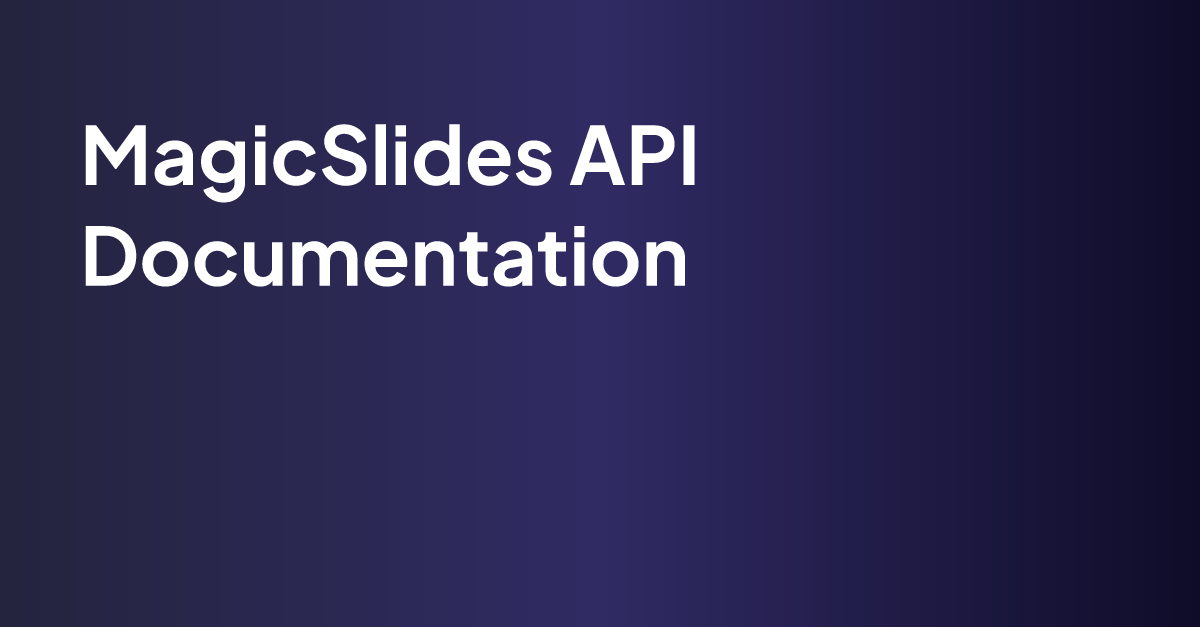 MagicSlides API Documentation